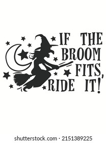 If the broom fits ride it. Witchy vector illustration. Halloween background