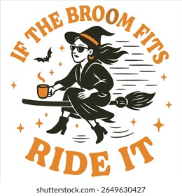 If The Broom Fits, Ride It - Trending Retro Halloween T-shirt Vector, Spooky Halloween Illustration, Scary Holiday Sayings, Funny Spooky Vibes Design
