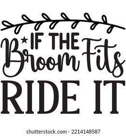 If The Broom Fits Ride It T-shirt Design Vector File.