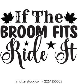 If The Broom Fits Ride It T-shirt Design Vector File.