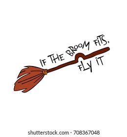 If the broom fits,fly it. Witch's broom. Isolated vector object on white background.