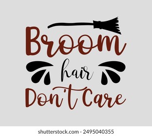 Broom Hair Don’t Care, Halloween, Ghost, Spooky Season, witch, Halloween Funny, t shirt