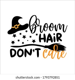 Broom hair don't care- funny Halloween text with broom and witch hat and stars. Good for T shirt print, poster, card, banner, gift design.