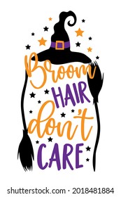 Broom hair don't care - funny saying for Halloween with broom and witch's hat. Good for T shirt print, poster, card, label.