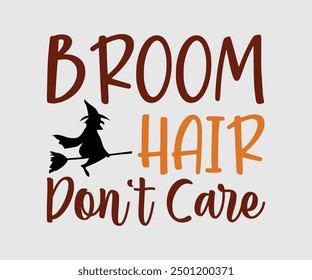 Broom Hair Don't Care, Halloween, Ghost, Spooky Season, Witch, Halloween Funny, t shirt