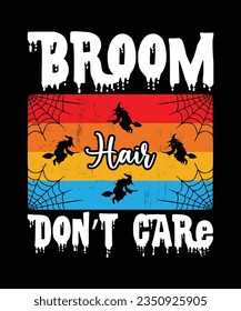 Broom Haare nicht kümmern Happy Halloween Shirt-Druckvorlage, Halloween Hexe Boo Horror erschreckend gruselig