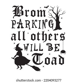 Broom parking all others will be toad Happy Halloween shirt print template, Pumpkin Fall Witches Halloween Costume shirt design