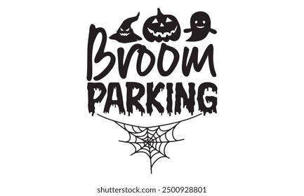 Broom Parking  - Halloween T shirt Design, Modern calligraphy, Conceptual handwritten phrase calligraphic, Cutting Cricut and Silhouette, EPS 10