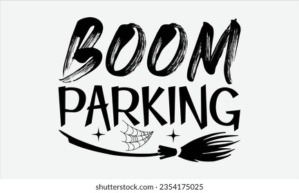 Broom Parking - Halloween t-shirt design, Hand drawn lettering phrase, Vector illustration, Illustration for prints on t-shirts, bags, posters, cards and Mug. 