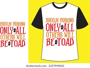  Broom parking only all be toad halloween t shirt.