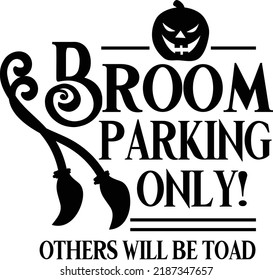 Broom Parking Only Others Will Be Toad Halloween Vector