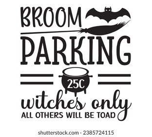 Broom Parking Witches 25c Only All Others Will Be Toad  T-Shirt, Halloween Vectors, Halloween Quotes, Pumpkin T-shirt, October T-shirt, Funny Halloween Shirts, Cut File For Cricut And Silhouette