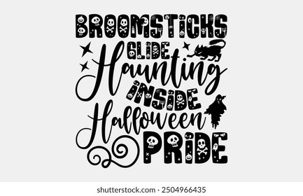 Broomsticks Glide Haunting Inside Halloween Pride- Halloween t- Shirt design, Hand drawn lettering phrase for Cutting Machine, Silhouette Cameo, Cricut, greeting card template with typography text Vec