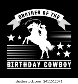 Brother of the birthday cowboy t shrit design, logo type, american cowboy vector sillouette.