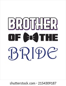 BROTHER OF THE BRIDE T-SHIRT DESIGN. SISTER WEDDING T-SHIRT.