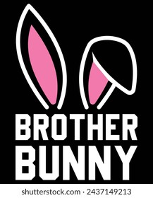 Brother Bunny Happy Easter day shirt print template typography design for Easter day Easter Sunday rabbits vector bunny egg illustration art
