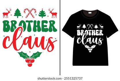 Brother Claus T-shirt design, Christmas day typography t-shirt design, Christmas typography vector t-shirt design