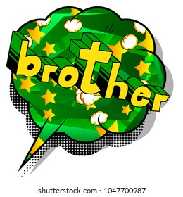 Brother - Comic book style phrase on abstract background.