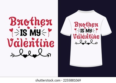 Brother is my Valentine Typography Tshirt Design. This is an editable and printable high-quality vector file.
