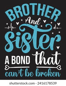 Brother and sister a bond that cant be broken typography design with elements and grunge effect