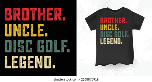 Brother Uncle Disc Golf Legend Funny Retro Vintage Disc Golf T-shirt design