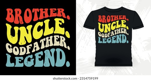 Brother Uncle Godfather Legend Funny Dad Lover Grandpa Retro Vintage Father's Day T-shirt Design