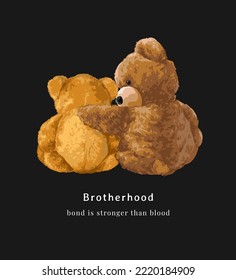 brotherhood slogan with bear dolls holding one another from the back vector illustration