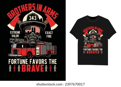 Brothers in arms extreme valor exact fire fortune favors the brave firefighter t-shirt design