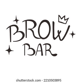 Brow Bar. Vector lettering. Calligraphy phrase for gift cards, beauty blogs. Typography art. Isolated on a white background.