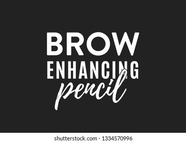 Brow Enhancing Pencil Makeup Vector Text Typography Illustration Background