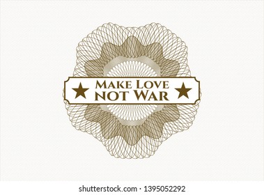 Brown abstract linear rosette with text Make Love not War inside