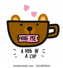 Brown bear cup and a hug in a cup word cartoon vector illustration doodle style