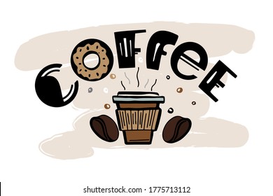 Brown color coffee text and take away coffee cup and donut on beige brush style background. Doodle design cappuccino in eco craft paper cup. Hot espresso lettering with beans decorated with bubbles.