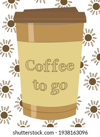 Brown eco coffee cup with quote Coffee to go and suns or flowers in the background