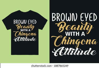 Brown eyed Beauty with a chingona attitude- t shirt design vector