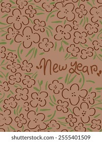 Brown flowers and leaves patterns on brown background with lettering “new year” for web banner, branding package, fabric print, wallpaper, social media post, doodle, notes, book covers, wall decor.