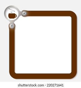 brown frame for any text with cup of coffee