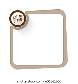 Brown frame for your text and the words coffee break