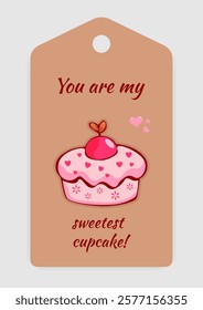 Brown gift tag with pink cupcake illustration and the message You are my sweetest cupcake. Perfect for romantic gifts, Valentine's Day design print. Vector art