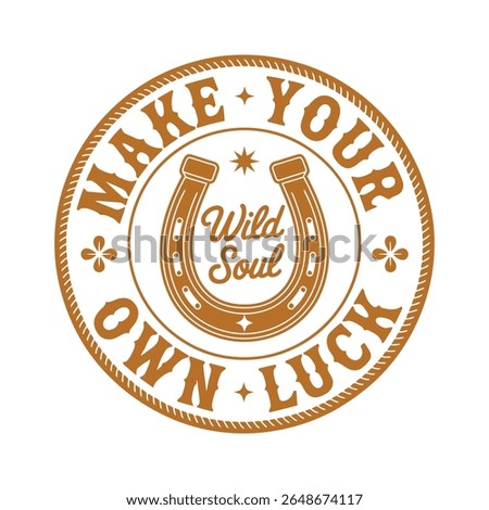 Brown horseshoe emblem with text Make Your Own Luck and Wild Soul