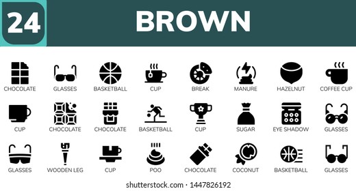 brown icon set. 24 filled brown icons.  Collection Of - Chocolate, Glasses, Basketball, Cup, Break, Manure, Hazelnut, Coffee cup, Sugar, Eye shadow, Wooden leg, Poo, Coconut