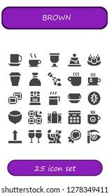  brown icon set. 25 filled brown icons. Simple modern icons about  - Cup, Chocolate, Creme caramel, Bitterballen, Sugar, Poop, Coffee cup, Sourdough, Hazelnut, Travel bag, Eye shadow