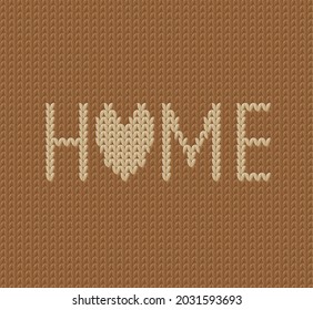 Brown knitted background in vintage style with Home word vector illustration. Handmade cozy warm pattern for sweater with knit texture