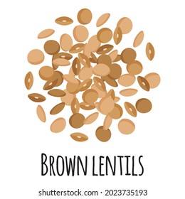 Brown lentils for template farmer market design, label and packing. Natural energy protein organic super food. Vector cartoon isolated illustration.