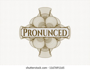 Brown linear rosette with text Pronunced inside