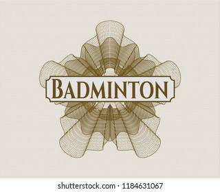 Brown money style emblem or rosette with text Badminton inside