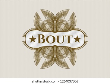Brown money style emblem or rosette with text Bout inside