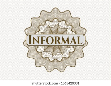 Brown money style emblem or rosette with text Informal inside