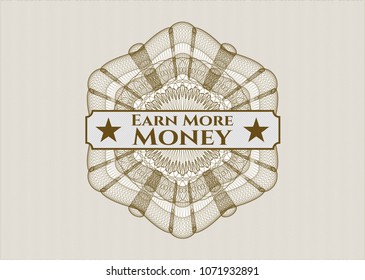  Brown money style rosette with text Earn More Money inside