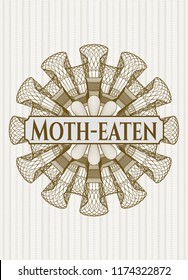 Brown money style rosette with text Moth-eaten inside